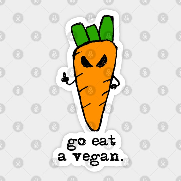 Funny carrot – Go eat a vegan Sticker by LiveForever